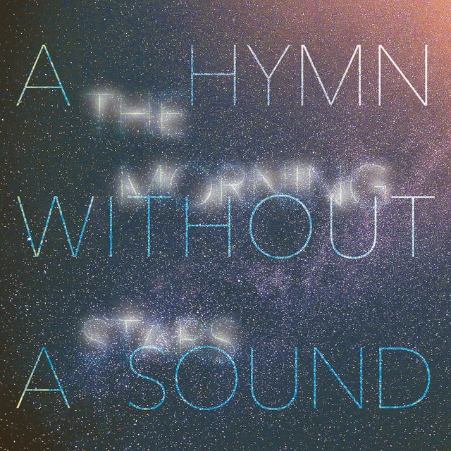 The Morning Stars – "A Hymn Without A Sound""